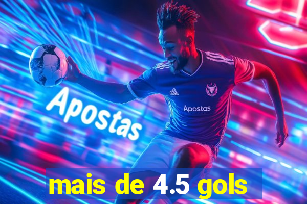 mais de 4.5 gols